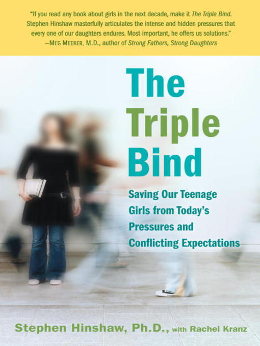 Title details for The Triple Bind by Stephen Hinshaw, Ph.D. - Available